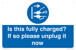 Is this fully charged? If so please unplug it now